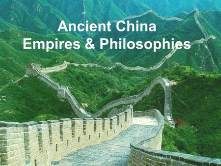 Ancient China Empires & Philosophies. Shang Dynasty From (1750 – 1045 B.C.)  mostly farming society Aristocracy—wealth based on land and power that is.