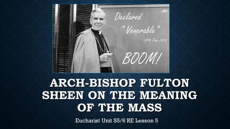 Arch-Bishop Fulton Sheen on the Meaning of the Mass