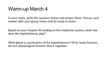 Warm-up March 4 In your notes, write the question below and answer them. Discuss your answer with your group mates and be ready to share. Based on your.