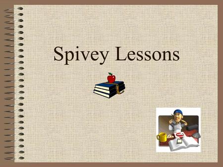 Spivey Lessons Objective of Spivey Sentences Today’s lesson will help us to become better writers. Learning how to make descriptive, sensory word choices,