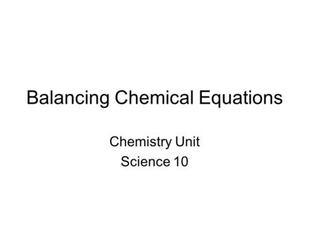 Balancing Chemical Equations Chemistry Unit Science 10.