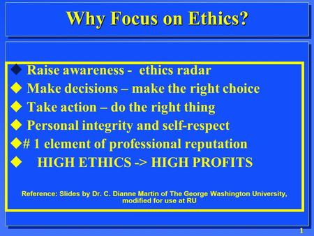 1  Raise awareness - ethics radar  Make decisions – make the right choice  Take action – do the right thing  Personal integrity and self-respect 