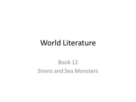 World Literature Book 12 Sirens and Sea Monsters.