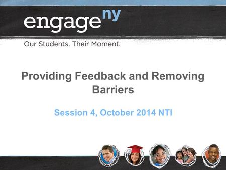 Providing Feedback and Removing Barriers Session 4, October 2014 NTI.