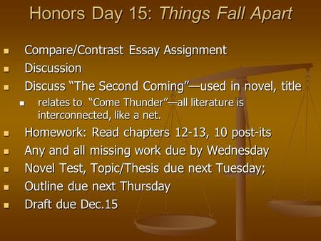 Honors Day 15: Things Fall Apart Compare/Contrast Essay Assignment Compare/Contrast Essay Assignment Discussion Discussion Discuss “The Second Coming”—used.