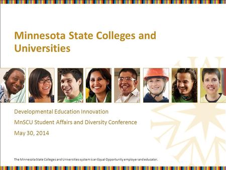 The Minnesota State Colleges and Universities system is an Equal Opportunity employer and educator. Minnesota State Colleges and Universities Developmental.