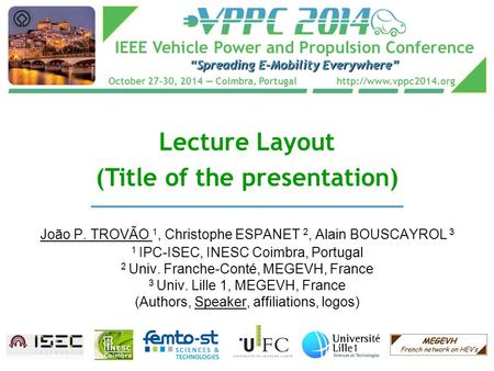 IEEE Vehicle Power and Propulsion Conference “Spreading E-Mobility Everywhere” October 27-30, 2014 — Coimbra, Portugal  Lecture.