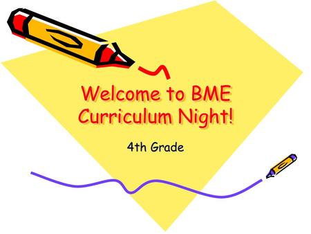 Welcome to BME Curriculum Night! 4th Grade. What We Learn In 4th Grade Reading Many students are enrolled in either READ 180 or System 44. -Readers Workshop.