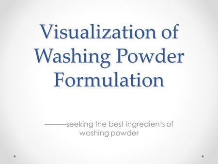 Visualization of Washing Powder Formulation ———seeking the best ingredients of washing powder.