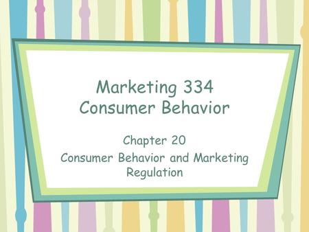 Marketing 334 Consumer Behavior