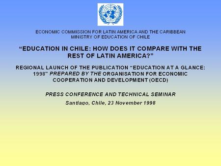 Table 1 Source: ECLAC, on the basis of data published in Education at a Glance: OECD Indicators 1998. * Public institutions.