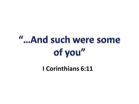 I Corinthians 6:11. Who Are the Unrighteous ? Unbelievers (2 Peter 2:5, Heb. 11:7, Rom. 1:17) Ungodly (Rom. 1:18) Reserved for Judgment - not inherit.