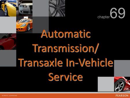 Automatic Transmission/ Transaxle In-Vehicle Service chapter 69.