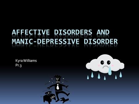 Kyra Williams Pr.3 Section 4-2 is about:  Certain types of disorders that cause many emotional pains or problems. Throughout these three disorders,