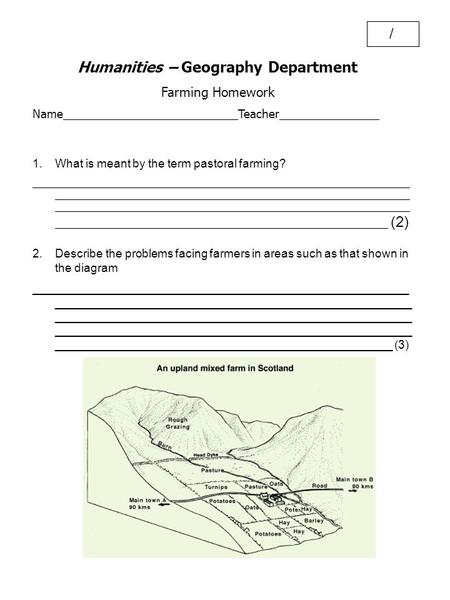 Humanities – Geography Department Farming Homework Name____________________________Teacher________________ / 1.What is meant by the term pastoral farming?