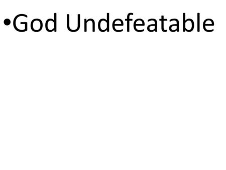 CCLI# 2897150 God Undefeatable. 4 But God, being rich in mercy, because of the great love with which he loved us, 5 even when we were dead in our trespasses,