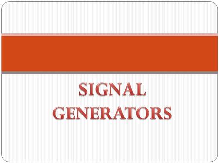 SIGNAL GENERATORS.