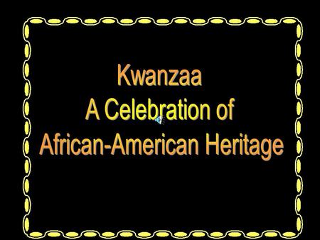 What is Kwanzaa? Kwanzaa is a holiday that honors African-American people. It begins on December 26 th and ends on January 1 st.