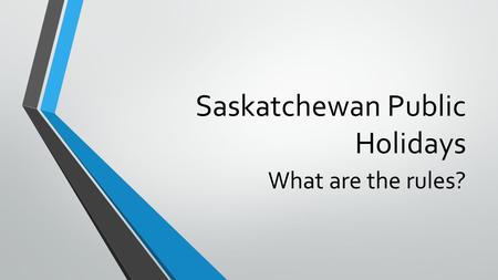 Saskatchewan Public Holidays What are the rules?.