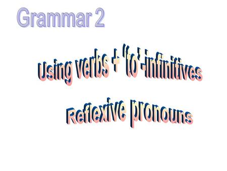 2.Team work:  List verbs which need ‘to’-infinitives. Preview 1. Finish exercises onP48.  Choose at least three phrases to make a story.