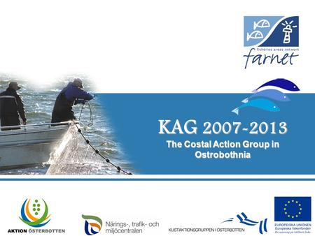 KAG 2007-2013 The Costal Action Group in Ostrobothnia.