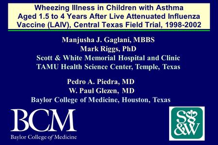 Wheezing Illness in Children with Asthma Aged 1.5 to 4 Years After Live Attenuated Influenza Vaccine (LAIV), Central Texas Field Trial, 1998-2002 Pedro.