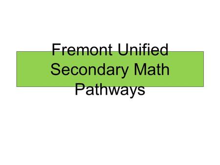 Fremont Unified Secondary Math Pathways