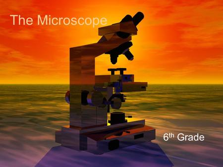 The Microscope 6 th Grade. How a Microscope Works Convex Lenses are curved glass used to make microscopes (and glasses etc.) Convex Lenses bend light.