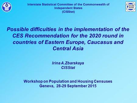 Interstate Statistical Committee of the Commonwealth of Independent States (CISStat) Possible difficulties in the implementation of the CES Recommendation.