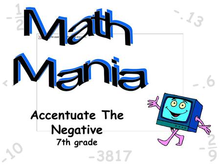 -10 -.6 2 1 -  -3817 -.13 9 2 - Accentuate The Negative 7th grade.