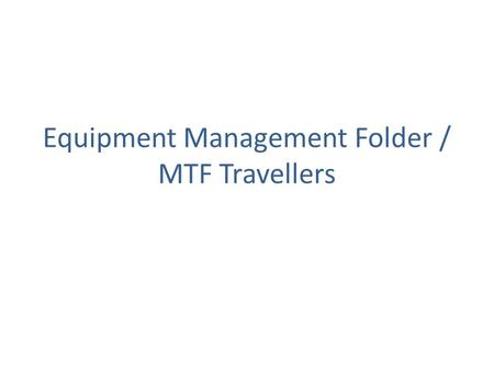 Equipment Management Folder / MTF Travellers. Product Data Management A huge amount of product and engineering data stored in CERN databases – Design.