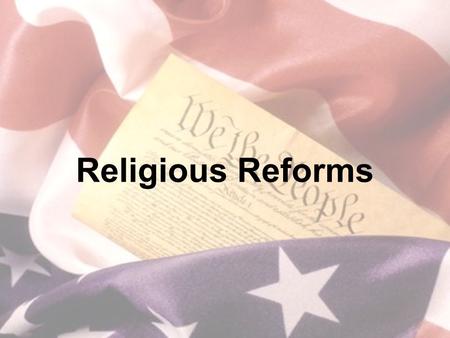 Religious Reforms. Second Great Awakening New religious fervor swept through US in 1830s –Concentrated in upstate NY.