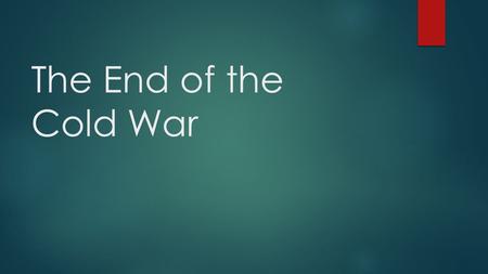 The End of the Cold War. Détente  Date: roughly 1969-1979  Definition: thawing of relations between the US and the USSR  Concrete elements  Arms control.