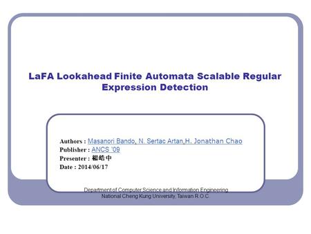 LaFA Lookahead Finite Automata Scalable Regular Expression Detection Authors : Masanori Bando, N. Sertac Artan, H. Jonathan Chao Masanori Bando N. Sertac.