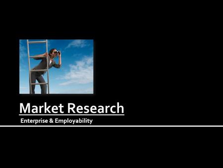 Enterprise & Employability. To know:  The definition for primary research  The definition for secondary research To understand:  How questionnaires.