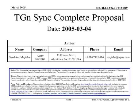 Doc.: IEEE 802.11-04/888r9 Submission March 2005 Syed Aon Mujtaba, Agere Systems, et. al.Slide 1 TGn Sync Complete Proposal Notice: This document has been.