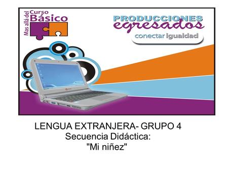 LENGUA EXTRANJERA- GRUPO 4 Secuencia Didáctica: Mi niñez