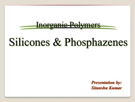 Silicones & Phosphazenes