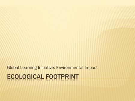 Global Learning Initiative: Environmental Impact.