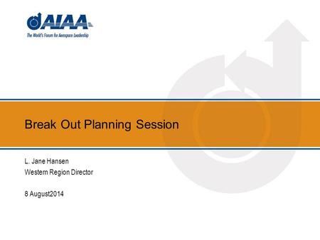 Break Out Planning Session L. Jane Hansen Western Region Director 8 August2014.