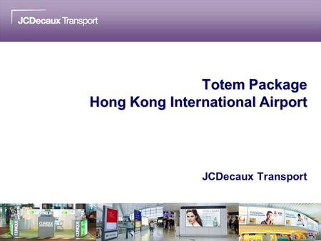 Totem Package Hong Kong International Airport JCDecaux Transport.