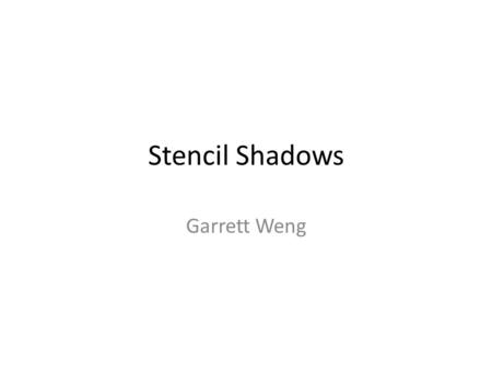 Stencil Shadows Garrett Weng. What are stencil shadows? Also known as shadow volumes Relies on use of the stencil buffer Create volumes of the shadows.