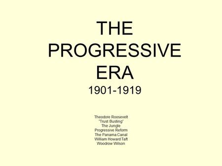 THE PROGRESSIVE ERA Theodore Roosevelt “Trust Busting”