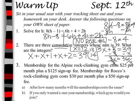 Warm Up Sept. 12 th Sit in your usual seat with your tracking sheet out and your homework on your desk. Answer the following questions on your OWN sheet.