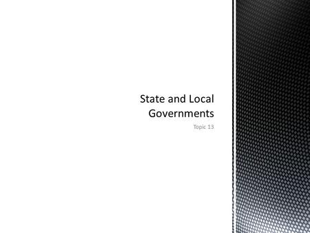 Topic 13. Each state has a written constitution which is the state’s supreme law Each constitution was created with the principles of popular sovereignty,