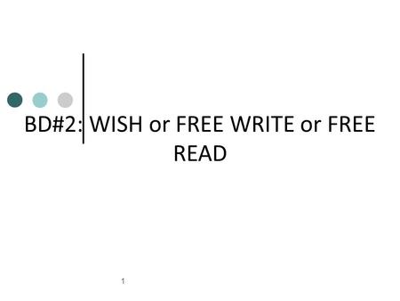 1 BD#2: WISH or FREE WRITE or FREE READ. Content Objective SWBAT: - understand a variety of sentences: simple, compound, complex, and compound complex.