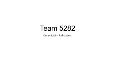 Team 5282 Durand, MI - Railroaders. Field Layout Field Dimensions: 26 ft 7in * 54ft 1in Courtyard: 16 ft 2 in Alignment line measured 11 ft from castle.