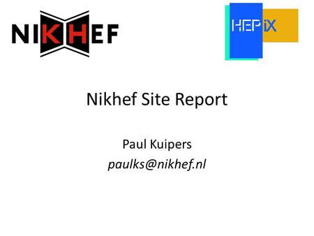 Nikhef Site Report Paul Kuipers