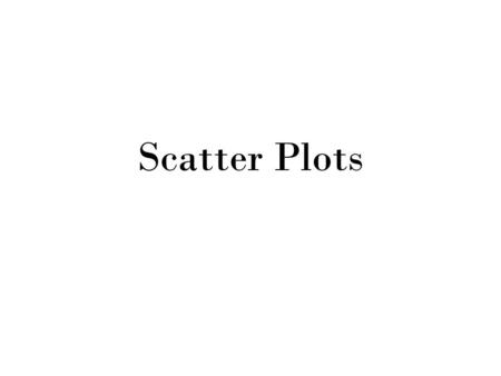 Scatter Plots. Graphing Basics Coordinate Plane – Two real number lines that intersect at a right angle.