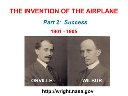 THE INVENTION OF THE AIRPLANE 1901 - 1905  ORVILLEWILBUR Part 2: Success.